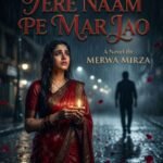 Tere Naam Pe Mar Jao Urdu Novel By S Merwa Mirza